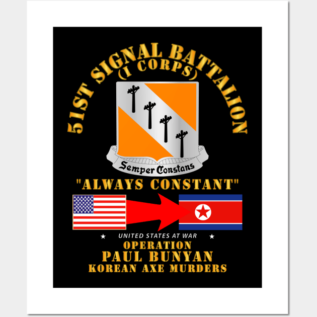 Operation Paul Bunyan - 51st Signal Bn - Korea Wall Art by twix123844